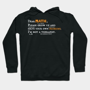 dear math grow up and solve your own problems Dear Math humor Hoodie